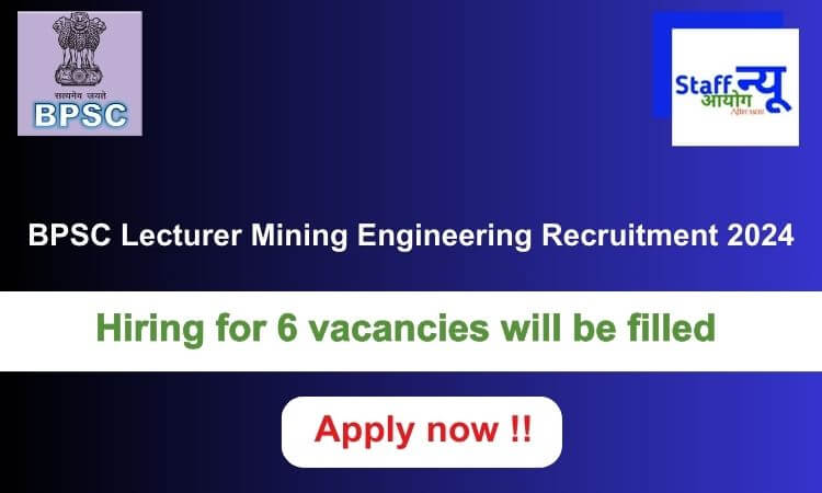 
                                                        BPSC Lecturer Mining Engineering Recruitment 2024: 6 vacancies will be filled. Apply now !!