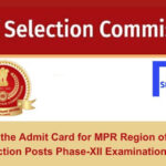 Find the Admit Card for MPR Region of SSC Selection Posts Phase-XII Examination, 2024