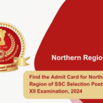 Find the Admit Card for Northern Region of SSC Selection Posts Phase-XII Examination, 2024
