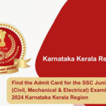 Find the Admit Card for the SSC Junior Engine (Civil, Mechanical & Electrical) Examination 2024 Karnataka Kerala Region