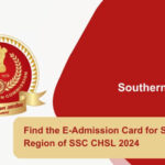Find the E-Admission Card for Southern Region of SSC CHSL 2024