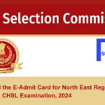 Find the E-Admit Card for North East Region of SSC CHSL Examination, 2024