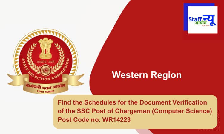 
                                                        Find the Schedules for the Document Verification of the SSC Post of Chargeman (Computer Science) Post Code no. WR14223