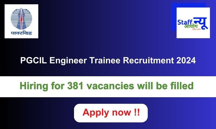 
                                                        PGCIL ET Recruitment 2024: 381 vacancies will be filled. Apply now !!