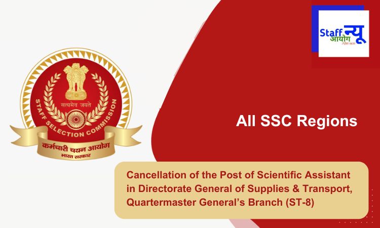 
                                                        Cancellation of the Post of Scientific Assistant in Directorate General of Supplies & Transport, Quartermaster General’s Branch (ST-8)