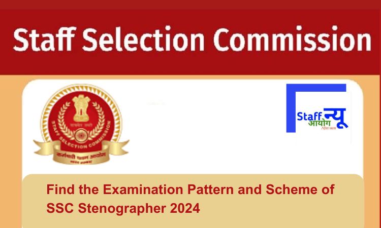 
                                                        Find the Examination Pattern and Scheme of SSC Stenographer 2024