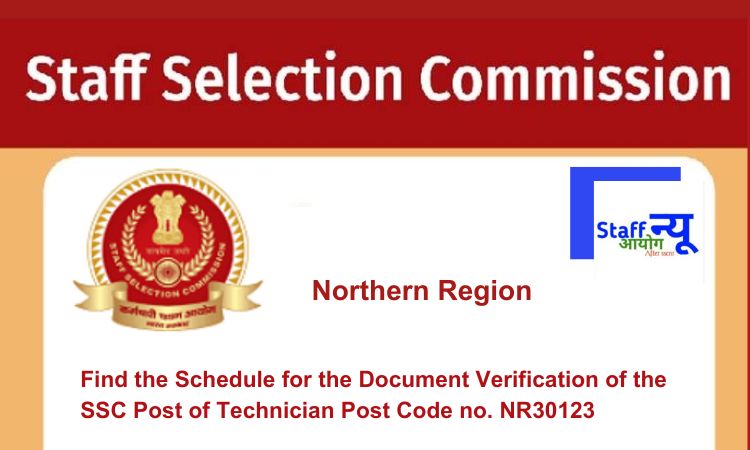 
                                                        Find the Schedule for the Document Verification of the SSC Post of Technician Post Code no. NR30123