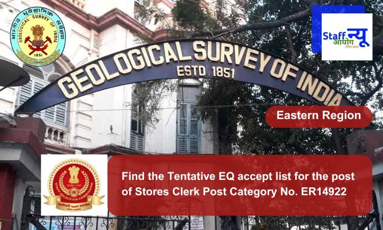 
                                                        Find the Tentative EQ accept list for the post of Stores Clerk Post Category No. ER14922
