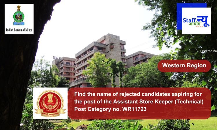 
                                                        Find the name of rejected candidates aspiring for the post of the Assistant Store Keeper (Technical) Post Category no. WR11723