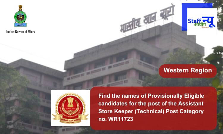 
                                                        Find the names of Provisionally Eligible candidates for the post of the Assistant Store Keeper (Technical) Post Category no. WR11723