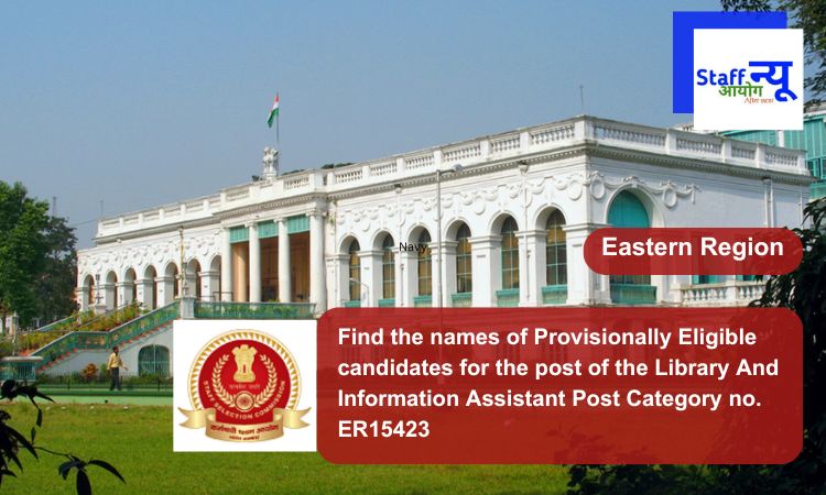 
                                                        Find the names of Provisionally Eligible candidates for the post of the Library And Information Assistant Post Category no. ER15423