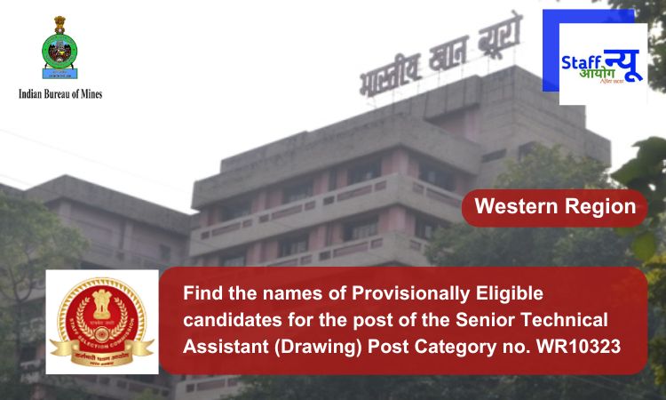 
                                                        Find the names of Provisionally Eligible candidates for the post of the Senior Technical Assistant (Drawing) Post Category no. WR10323