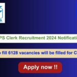 IBPS Clerk Recruitment 2024 Notification, Apply Online for 6128 Posts