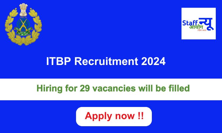 
                                                        ITBP Recruitment 2024: 29 vacancies will be filled. Apply now !!