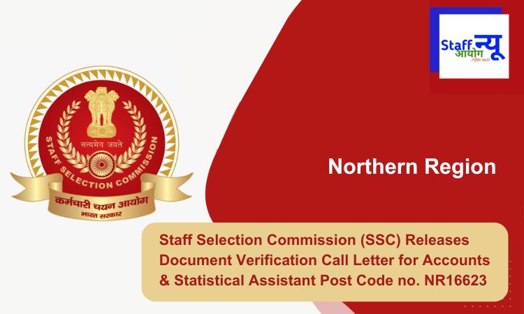 
                                                        Staff Selection Commission (SSC) Releases Document Verification Call Letter for Accounts & Statistical Assistant Post Code no. NR16623