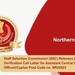 Staff Selection Commission (SSC) Releases Document Verification Call Letter for Assistant Central Intelligence OfficerI/Cypher Post Code no. NR25523