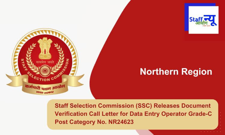 
                                                        Staff Selection Commission (SSC) Releases Document Verification Call Letter for Data Entry Operator Grade-C Post Category No. NR24623
