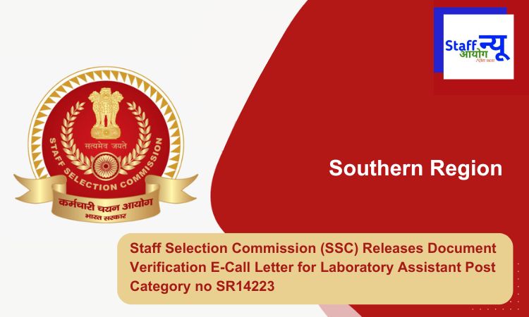 
                                                        Staff Selection Commission (SSC) Releases Document Verification E-Call Letter for Laboratory Assistant Post Category no SR14223