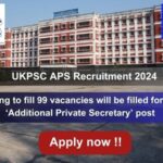 UKPSC APS Vacancy 2024 Notification, Apply Online