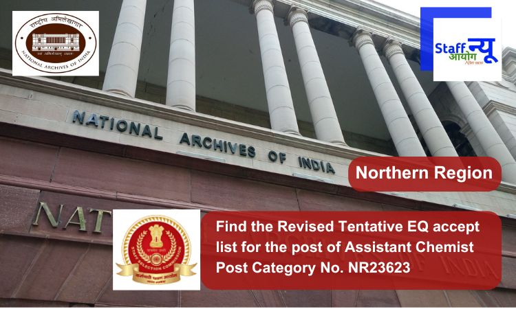 
                                                        Find the Revised Tentative EQ accept list for the post of Assistant Chemist Post Category No. NR23623