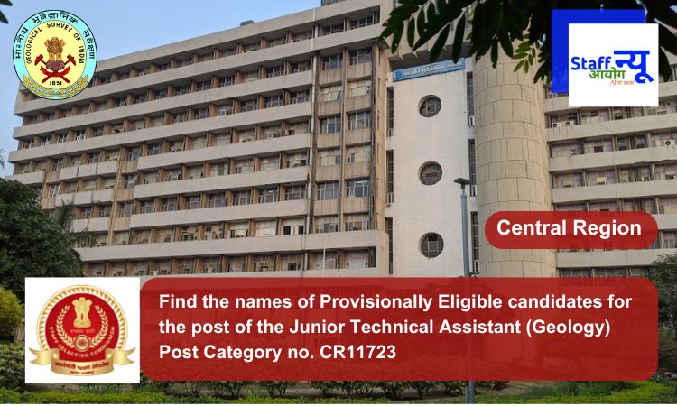 
                                                        Find the names of Provisionally Eligible candidates for the post of the Junior Technical Assistant (Geology) Post Category no. CR11723