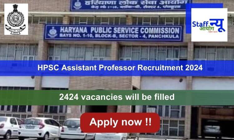 
                                                        HPSC Assistant Professor Recruitment 2024, Apply Online for 2424 vacancies