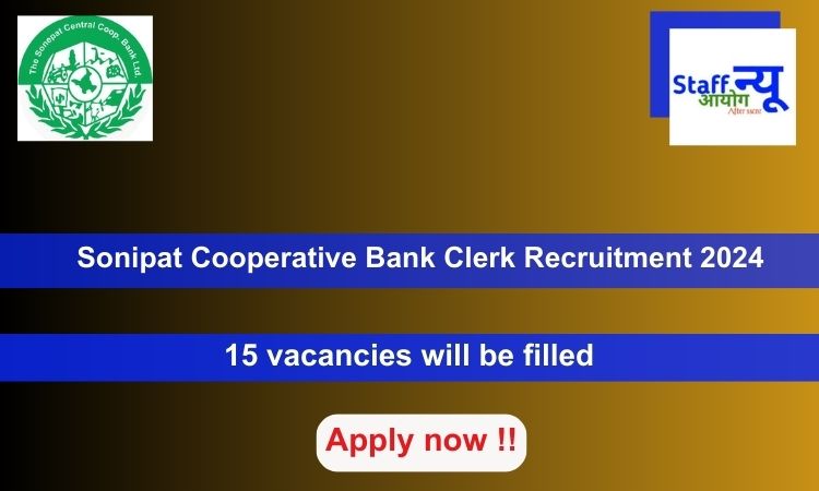 
                                                        Sonipat Cooperative Bank Clerk Recruitment 2024: Apply Online for 15 vacancies will be filled