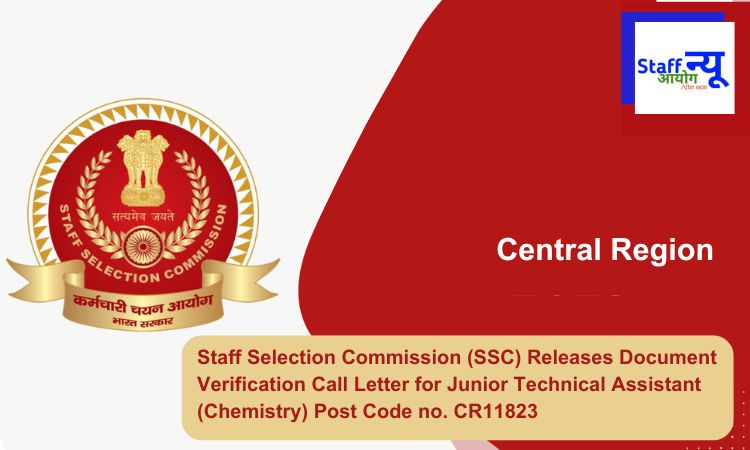 
                                                        Staff Selection Commission (SSC) Releases Document Verification Call Letter for Junior Technical Assistant (Chemistry) Post Code no. CR11823