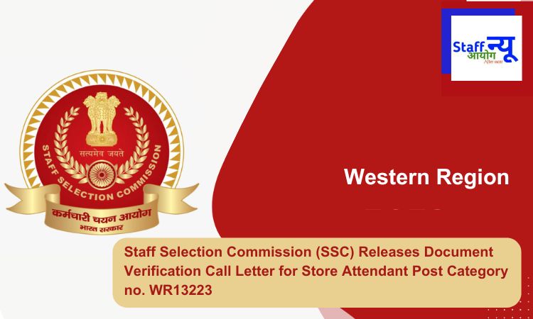 
                                                        Staff Selection Commission (SSC) Releases Document Verification Call Letter for Store Attendant Post Category no. WR13223