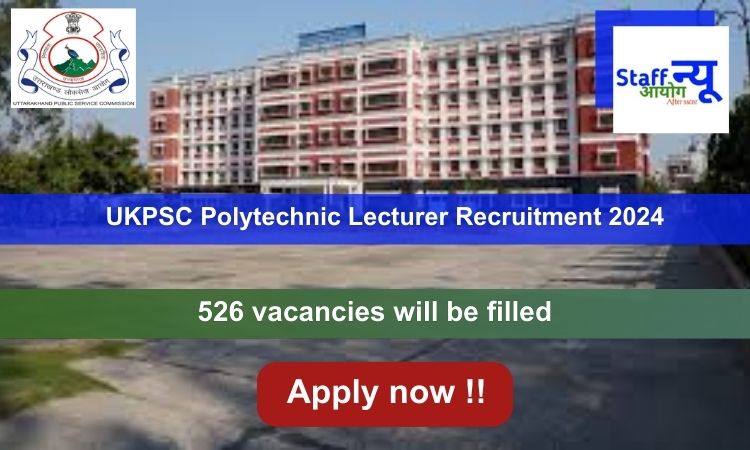 
                                                        UKPSC Polytechnic Lecturer Recruitment 2024, Apply Online for 526 vacancies
