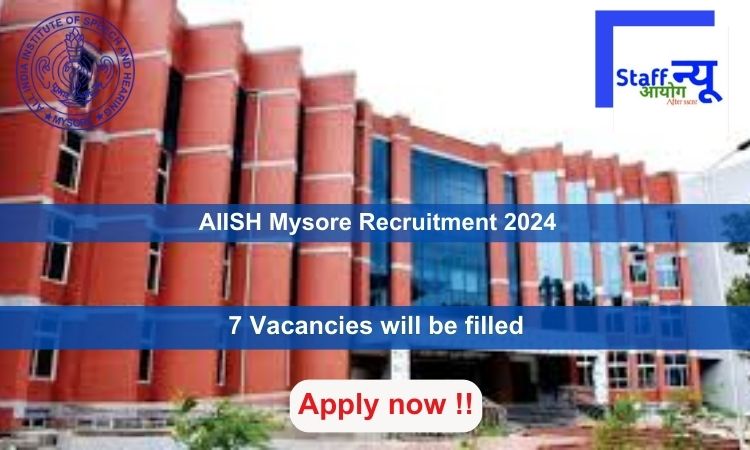 
                                                        AIISH Mysore Recruitment 2024, Apply Online for 7 vacancies