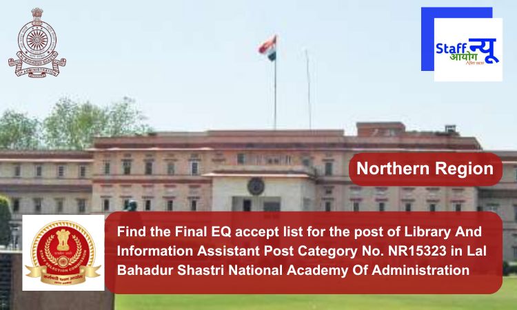 
                                                        Find the Final EQ accept list for the post of Library And Information Assistant Post Category No. NR15323