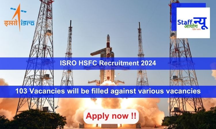 
                                                        ISRO HSFC Recruitment 2024, Apply Online for 103 vacancies