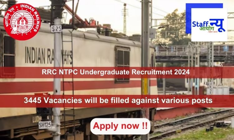 
                                                        RRC NTPC Undergraduate Recruitment 2024, Apply Online for 3445 vacancies