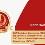 Staff Selection Commission (SSC) releases the Document Verification Call Letter for the SSC Post of Constable (Workshop Hand) Post Category no. NW13421