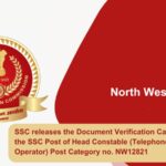 Staff Selection Commission (SSC) releases the Document Verification Call Letter for the SSC Post of Head Constable (Telephone Exchange Operator) Post Category no. NW12821