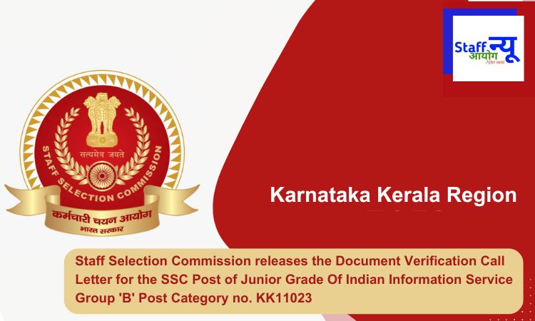 
                                                        Staff Selection Commission (SSC) releases the Document Verification Call Letter for the SSC Post of Junior Grade Of Indian Information Service Group ‘B’ Post Category no. KK11023