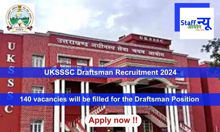 
                                                        UKSSSC Draftsman Recruitment 2024, Apply Online for 140 vacancies