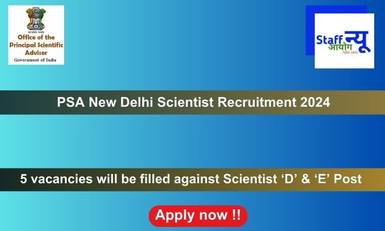 
                                                        PSA New Delhi Scientist Recruitment 2024, Apply Online for 5 vacancies