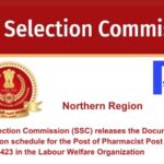 Staff Selection Commission (SSC) releases the Document Verification schedule for the Post of Pharmacist Post Category no. NR30423 in the Labour Welfare Organization