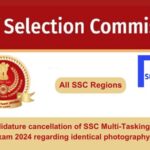 The Candidature cancellation of SSC Multi-Tasking and CBIC & CBN Exam 2024 regarding identical photography issue