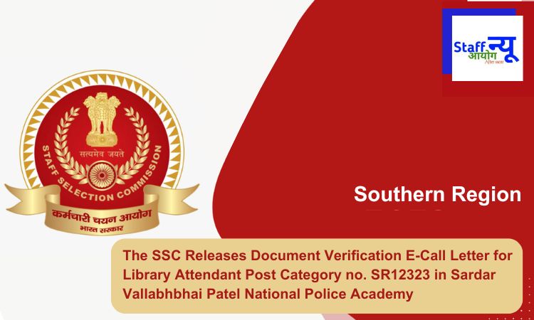 
                                                        The Staff Selection Commission (SSC) Releases Document Verification E-Call Letter for Library Attendant Post Category no. SR12323